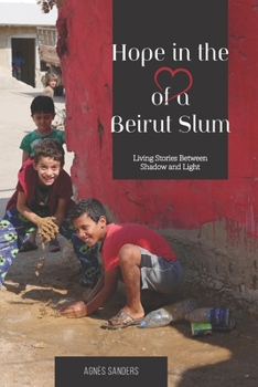Paperback Hope in the Heart of a Beirut Slum: Living Stories Between Shadow and Light Book