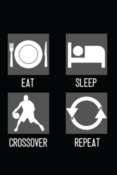 Paperback Eat, Sleep, Crossover, Repeat: Basketball Minimal Design Lined Journal Notebook 6" x 9" 120 pages Book
