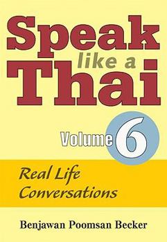 Paperback Speak Like a Thai, Volume 6: Real Life Conversations [With Booklet] Book