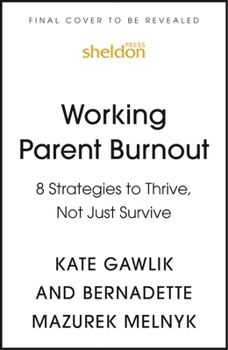 Working Parent Burnout: 8 Strategies to Thrive, Not Just Survive