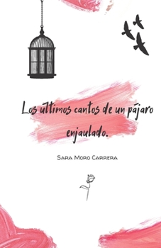 Paperback Los últimos cantos de un pájaro enjaulado. [Spanish] Book