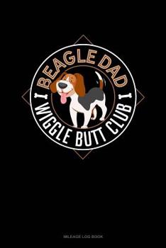 Paperback Beagle Dad Wiggle Butt Club: Mileage Log Book