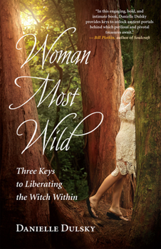 Paperback Woman Most Wild: Three Keys to Liberating the Witch Within Book