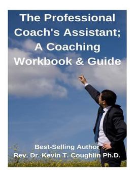 Paperback The Professional Coach's Assistant; A Coaching Workbook & Guide Book