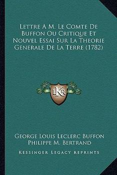 Paperback Lettre A M. Le Comte De Buffon Ou Critique Et Nouvel Essai Sur La Theorie Generale De La Terre (1782) [French] Book