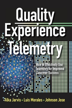 Hardcover Quality Experience Telemetry: How to Effectively Use Telemetry for Improved Customer Success Book
