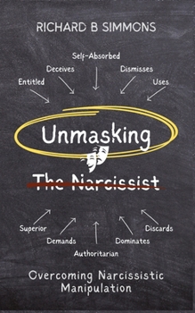 Unmasking The Narcissists: Overcoming Narcissistic Manipulation