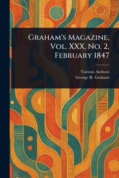 Paperback Graham's Magazine, Vol. XXX, No. 2, February 1847 Book