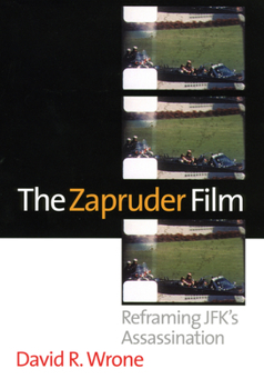 Paperback The Zapruder Film: Reframing Jfk's Assassination Book