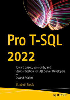 Paperback Pro T-SQL 2022: Toward Speed, Scalability, and Standardization for SQL Server Developers Book