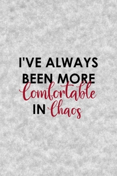 Paperback I've Always Been More Comfortable In Chaos: Notebook Journal Composition Blank Lined Diary Notepad 120 Pages Paperback Grey Texture Chaos Book