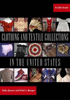 Clothing And Textile Collections in the United States: A Csa Guide (Costume Society of America Series) - Book  of the Costume Society of America Series