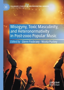 Paperback Misogyny, Toxic Masculinity, and Heteronormativity in Post-2000 Popular Music Book