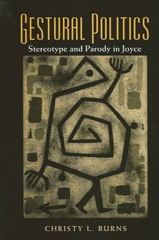 Paperback Gestural Politics: Stereotype and Parody in Joyce Book