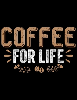 Paperback Coffee For Life: Coffee Journal - Coffee Lovers Gift - Journal - Diary - Coffee Gift - 8.5x11_100 College Ruled Notebook Book