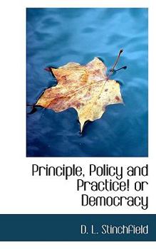 Paperback Principle, Policy and Practice! or Democracy Book
