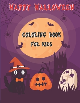 Happy Halloween Coloring Book for Kids: Featuring 50 Halloween Illustrations, Witches, Vampires, Autumn Fairies, Pumpkins, Haunted Houses and More!