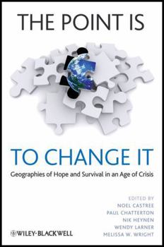 The Point Is to Change It: Geographies of Hope and Survival in an Age of Crisis