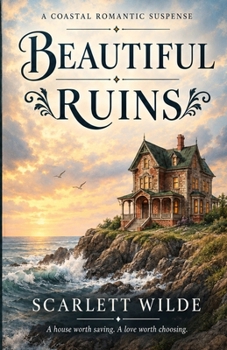 Beautiful Ruins: Two hostile heirs. One damaged coastal inn. Four months to survive each other. Forced Proximity Romance | Romantic Suspense | Small Town Mystery