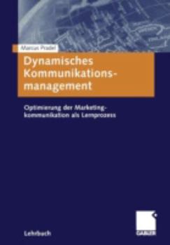 Paperback Dynamisches Kommunikationsmanagement: Optimierung Der Marketingkommunikation ALS Lernprozess [German] Book