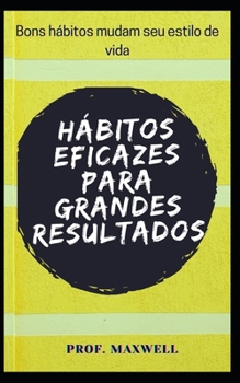 H?bitos Eficazes Para Grandes Resultados: Bons h?bitos mudam seu estilo de vida
