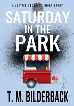 Hardcover Saturday In The Park - A Justice Security Short Story Book