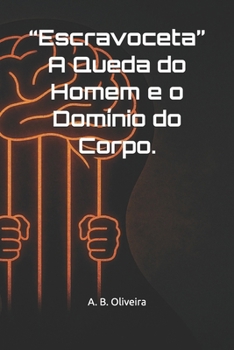 Paperback "Escravoceta" A Queda do Homem e o Domínio do Corpo. [Portuguese] Book