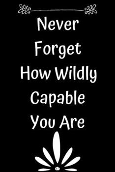 Paperback Never Forget How Wildly Capable You Are Book