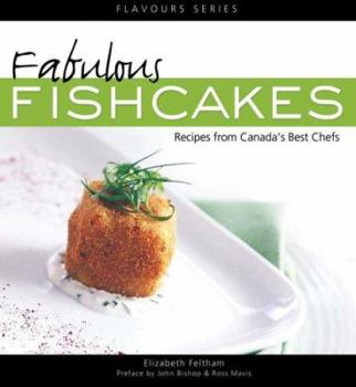 Paperback Fabulous Fishcakes: Recipes from Canada's Best Chefssecond Edition Book