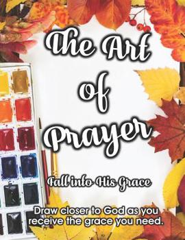 Paperback The Art of Prayer: Fall Into His Grace Book