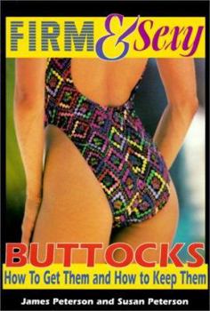 Paperback Firm & Sexy Buttocks: How to Get Them & How to Keep Them Book