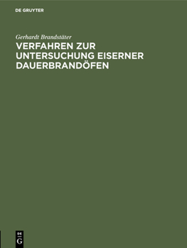 Hardcover Verfahren Zur Untersuchung Eiserner Dauerbrandöfen: Dissertation Zur Erlangung Der Würde Eines Doktor-Ingenieurs [German] Book