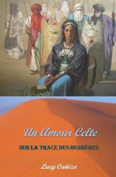 Paperback Un Amour Celte: Sur la trace des Berberes [French] Book