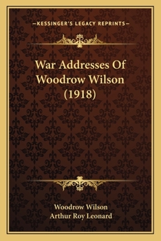 Paperback War Addresses Of Woodrow Wilson (1918) Book