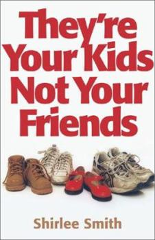 Paperback They're Your Kids, Not Your Friends Book