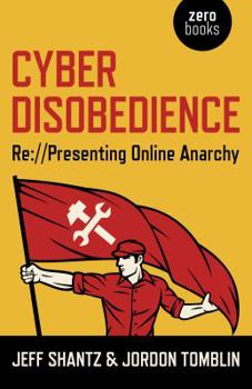 Paperback Cyber Disobedience: RE: //Presenting Online Anarchy Book