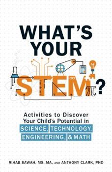 Paperback What's Your Stem?: Activities to Discover Your Child's Potential in Science, Technology, Engineering, and Math Book