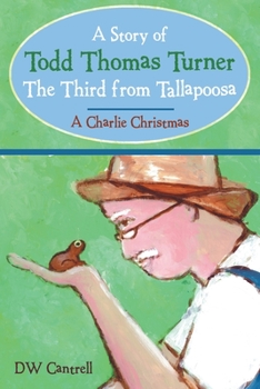 Paperback A Story of Todd Thomas Turner The Third from Tallapoosa: A Charlie Christmas Book