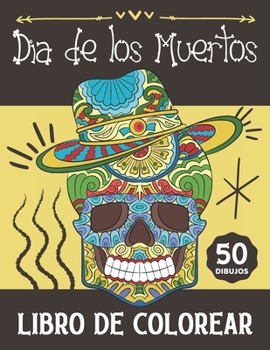 Paperback Libro de Colorear Dia de Los Muertos: Para Adultos y Adolescentes [Spanish] Book