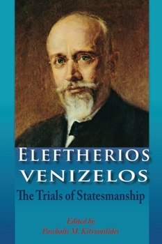 Paperback Eleftherios Venizelos: The Trials of Statesmanship Book