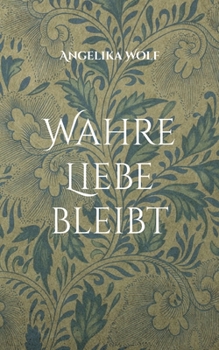 Paperback Wahre Liebe bleibt: Trauergedichte [German] Book