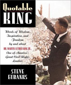 Hardcover Quotable King: Words of Wisdom, Inspiration, and Freedom by and about Dr. Martin Luther King Jr., One of America's Great Civil Rights Book