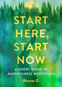 Paperback Start Here, Start Now: A Short Guide to Mindfulness Meditation Book