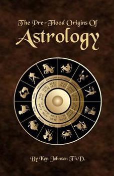 Paperback The Pre-Flood Origins of Astrology Book