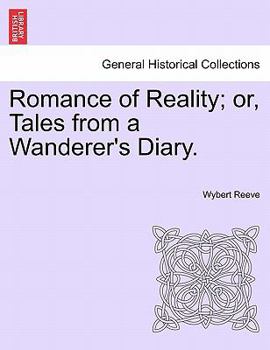 Paperback Romance of Reality; Or, Tales from a Wanderer's Diary. Book