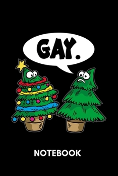 Gay. - Notebook: Funny Christmas Tree Humor