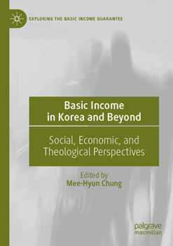 Paperback Basic Income in Korea and Beyond: Social, Economic, and Theological Perspectives Book