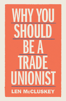 Paperback Why You Should Be a Trade Unionist Book