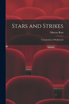 Stars and Strikes; Unionization of Hollywood