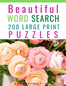 Paperback Beautiful Word Search Puzzle Books For Adults Large Print: 200 Word Search Games With Solutions For You To Relieve Boredom And Stress Perfect For Read [Large Print] Book